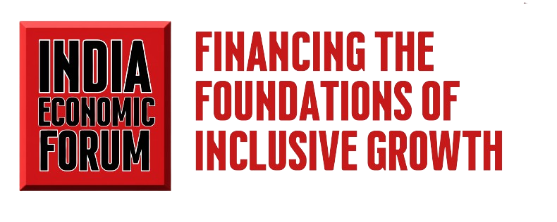 India Economic Forum - Financing the Foundations of Inclusive Growth